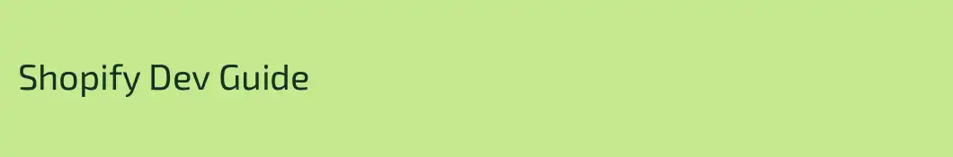 Shopify Dev Guide